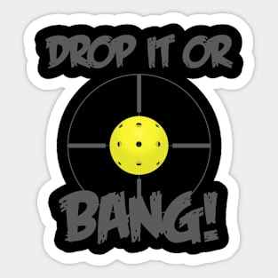 Drop It Or Bang! Sticker